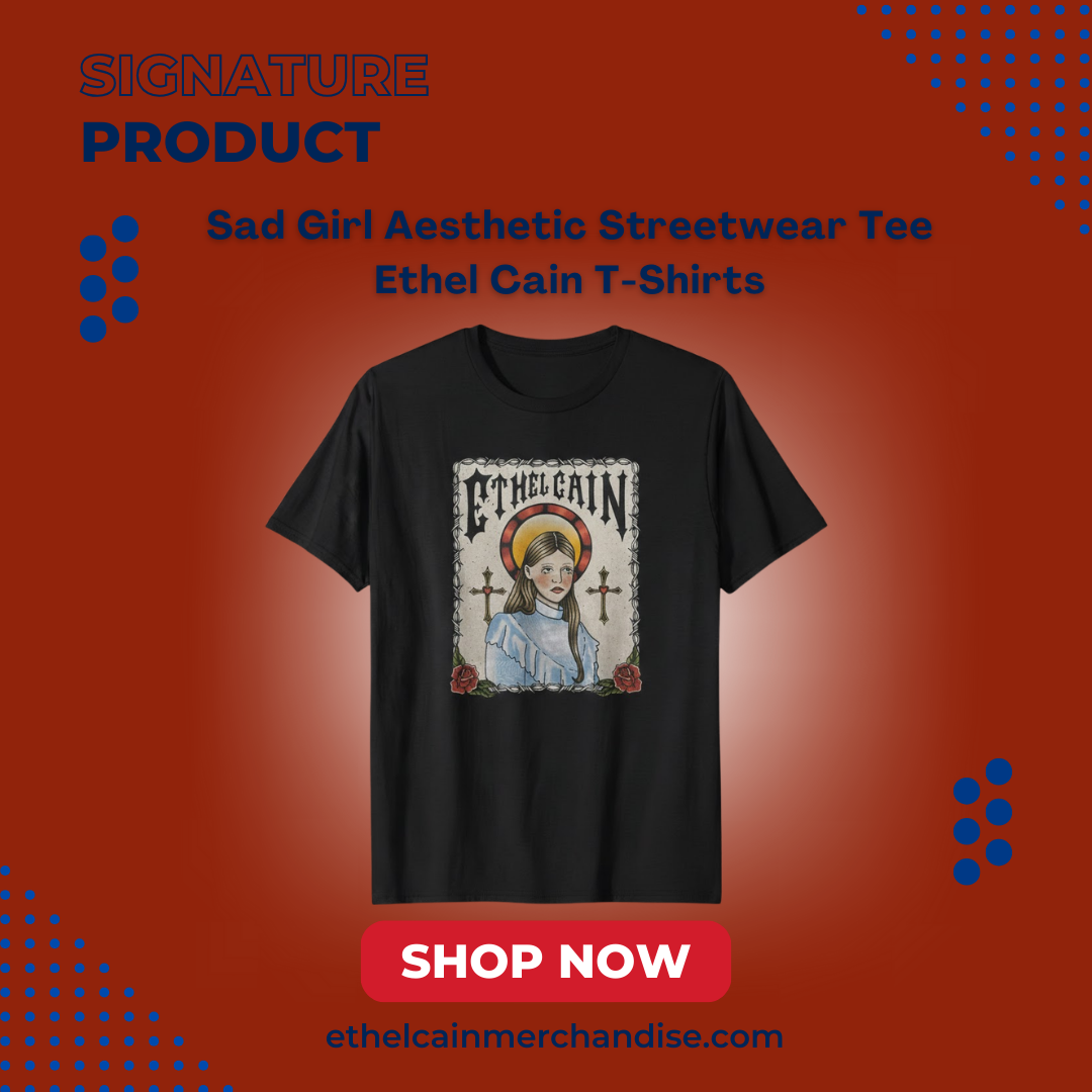 Sad Girl Aesthetic Streetwear Tee NTAN1102 Ethel Cain T-Shirts